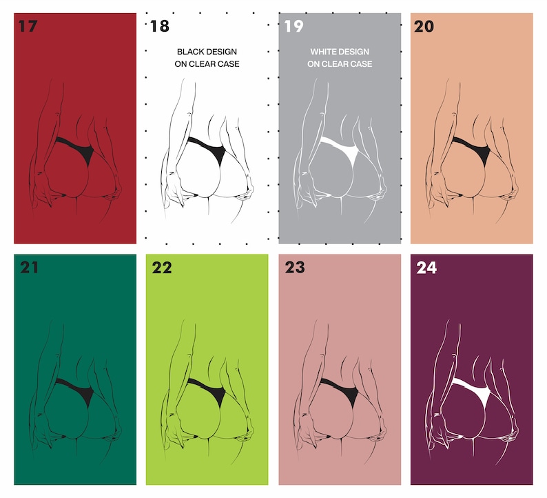 May include: A set of eight phone case designs featuring a line drawing of a person's back side in various colors. The text "BLACK DESIGN ON CLEAR CASE" and "WHITE DESIGN ON CLEAR CASE" are included in the image.