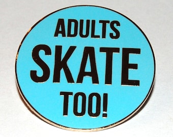 Adults Skate Too enamel lapel pin