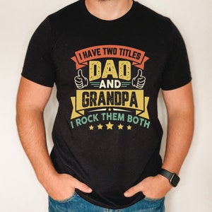 Dad and Grandpa title shirt, Father&#39;s day gift for grandpa from grandkids, custom grandpa shirt, Grandpa rocks shirt, I have two titles top