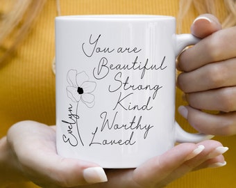 Personalized mug, Inspirational mug, motivation mug, mug gift for her, affirmation mug, positivity mug, you are loved and strong mug