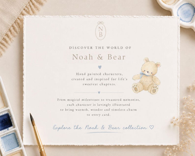 Puede incluir: Una tarjeta rectangular con bordes irregulares que presenta una ilustraci&oacute;n en acuarela de un oso de peluche marr&oacute;n claro con una cinta azul. El texto dice: Discover the world of Noah & Bear. Hand painted characters, created and inspired for life's sweetest chapters. From magical milestones to treasured memories, each character is lovingly illustrated to bring warmth, wonder and timeless charm to every card. Explore the Noah & Bear collection.