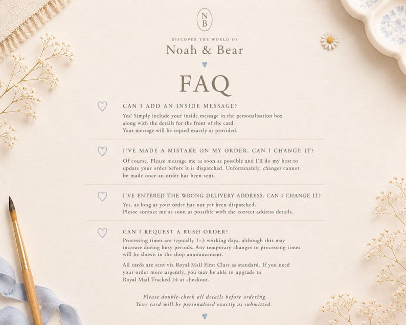 May include: A beige informational card titled FAQ for Noah & Bear, featuring dark gray text detailing policies on inside messages, order corrections, delivery addresses, and rush orders, decorated with small heart icons and floral accents.