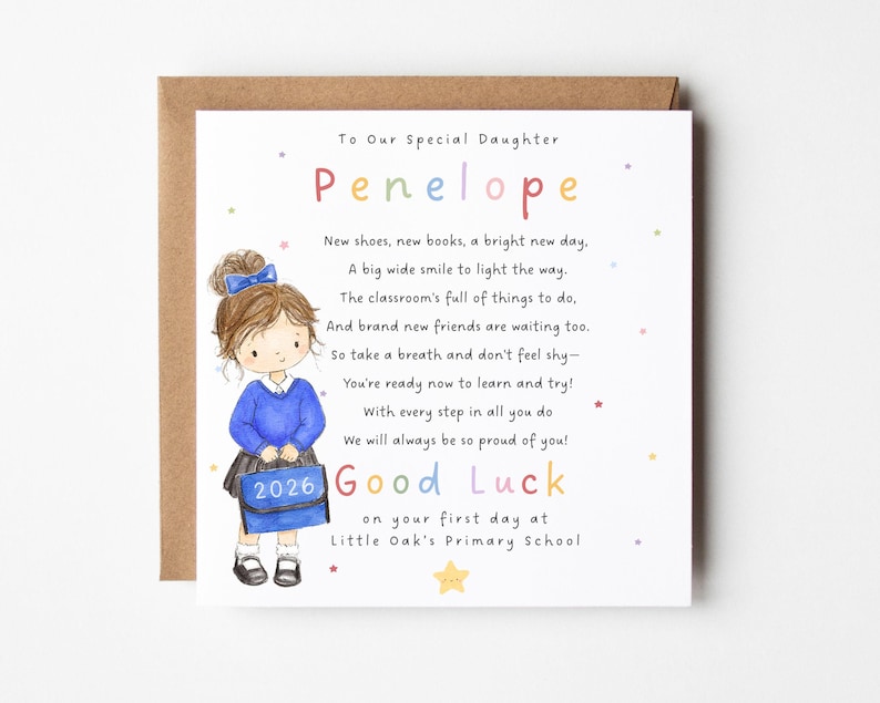 May include: A square greeting card with a brown envelope featuring a watercolor illustration of a child in a blue school uniform holding a blue bag labeled 2026. The text reads To Our Special Daughter Penelope, a poem, and Good Luck on your first day at Little Oak's Primary School with colorful stars.