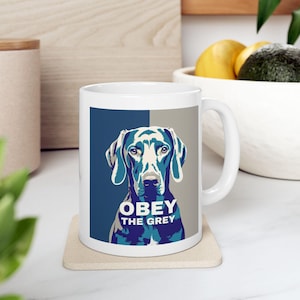 Obey The Grey, Weimaraner Pop Art Mug, 11oz Ceramic Cup, Weimaraner Gift, Dog Lover Mug, Unique Weimaraner Art