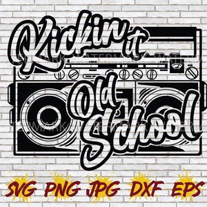 Kickin it Old School SVG, Boombox Png, Old School Vector Download, 90s 90's 80s 80's Kid Retro Throwback Hip Hop Rap Rapper Party Decor File