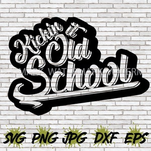 Kickin it Old School SVG, Old School Vector Download, 90s 90's 80s 80's Kid Retro Throwback Hip Hop Rapper Party Decor File t-shirt Design