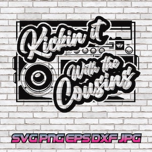 Kickin it with Cousins, Boombox SVG, Hip Hop PNG, DJ Svg, Family Reunion Svg, Kinfolk Shirt Design, Digital Download Cut File Sublimation
