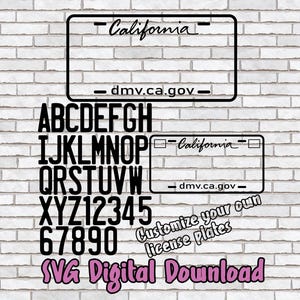 May include: Black and white digital design featuring a California license plate outline, alphabet, numbers, and the text "Customize your own license plates" and "SVG Digital Download". The background is a white brick wall.