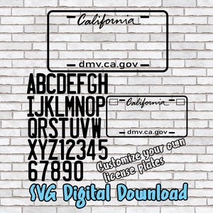 May include: Black and white digital download graphic featuring a California license plate design, letters, numbers, and the text "Customize your own license plates." The text "SVG Digital Download" is also included.