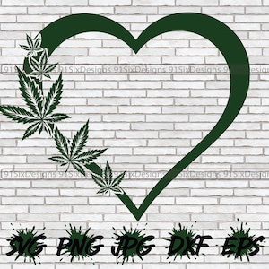 May include: Dark green heart-shaped design with cannabis leaves on a white brick background. The image includes the text "SVG PNG JPG DXF EPS" in a green splatter design.