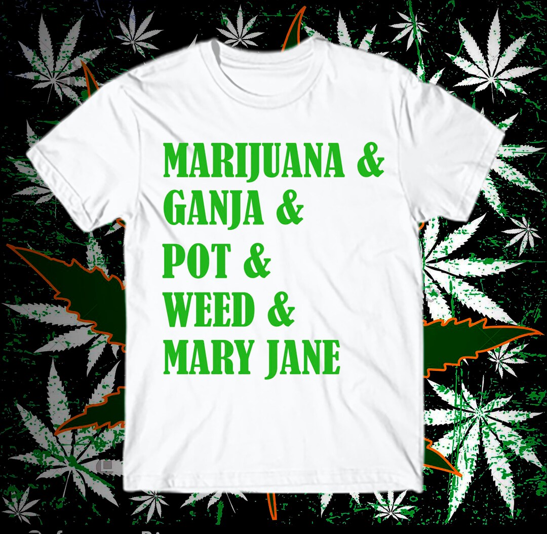 Ganja Slang Marijuana Weed Shirt Mary Jane Tshirt Etsy