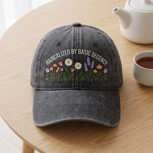 Radicalized by Basic Decency Floral Embroidered Dad Cap, Progressive Activist Hat, Social Justice Gift, Political Humor Baseball Cap