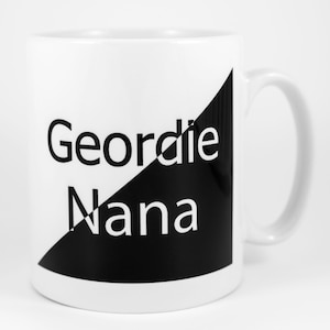 Geordie Nana Mug, Newcastle, Northumberland, Geordie Gift