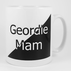 Geordie Mam Mug, Newcastle, Northumberland, Geordie Gift