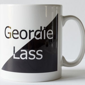 Geordie Lass Mug, Newcastle, Northumberland, Geordie Gift