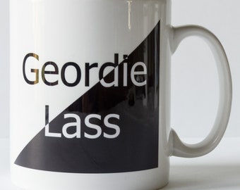 Geordie Lass Mug, Newcastle, Northumberland, Geordie Gift