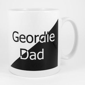 Geordie Dad Mug, Newcastle, Northumberland, Geordie Gift