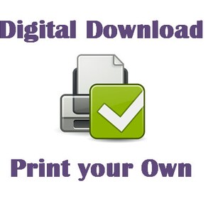 May include: Digital download icon with a green checkmark in a box, a printer icon, and the text "Print your own".