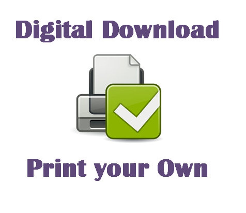 May include: Digital download icon with a green checkmark in a box, a printer icon, and the text "Print your own".