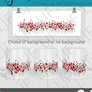 May include: Sublimation design featuring a row of red poppy flowers with green stems and leaves. The design is shown on a white mug and is available for commercial use for physical items.  The text "Choice of background or no background" is also included in the image.