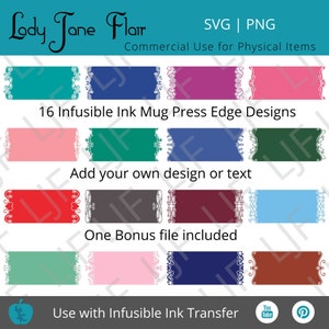 May include: A set of 16 SVG and PNG files featuring different colored mug press edge designs with a decorative white border. The text "16 Infusible Ink Mug Press Edge Designs" is included in the image. The text "Add your own design or text" is included in the image. The text "One Bonus file included" is included in the image. The text "Use with Infusible Ink Transfer" is included in the image.