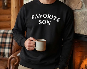 Favorite Son Oversized Sweatshirt, Gift for Son from Mom, Funny Son Gift, Favorite Son Shirt, Gift for Him, Sibling Rivalry Pullover