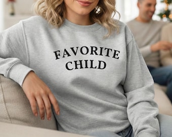 Favorite Child Oversized Sweatshirt, Funny Family Gift, Gift for Son or Daughter, Middle Child Gift, Comfy Pullover, Sibling Rivalry Apparel