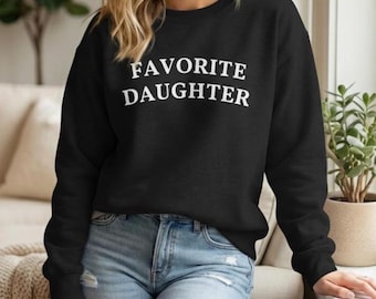 Favorite Daughter Oversized Sweatshirt, Heavyweight Premium Crewneck, Trendy Unisex Streetwear, Drop Shoulder Pullover, Funny Gift for Her