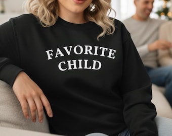 Favorite Child Oversized Sweatshirt, Funny Family Gift, Gift for Son or Daughter, Middle Child Gift, Comfy Pullover, Sibling Rivalry Apparel