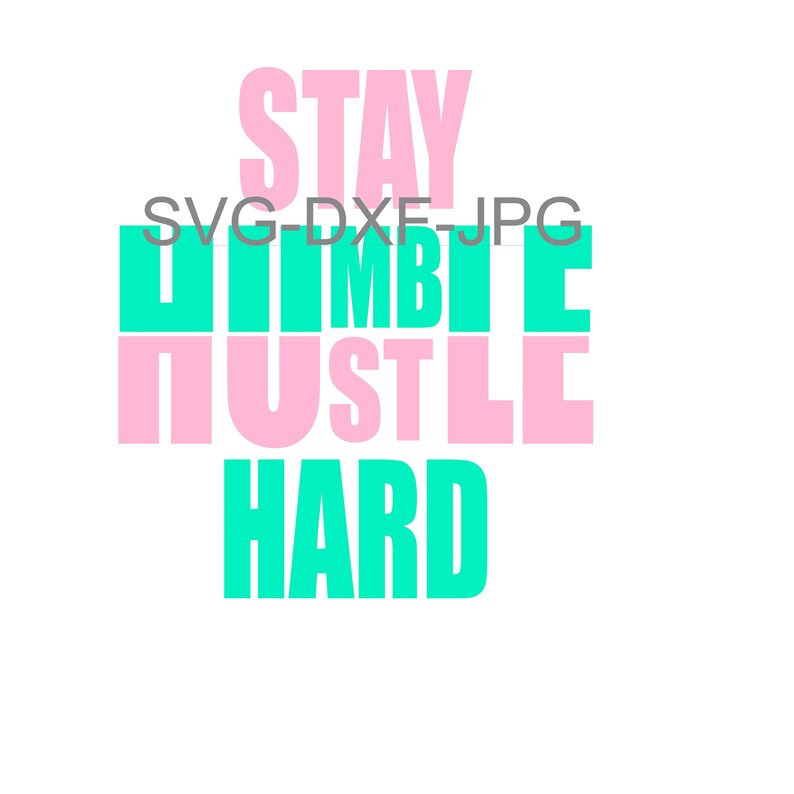 Download Stay Humble Hustle Hard SVG/DXF/JPG | Etsy