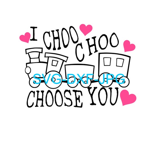 Download Valentine Train I Choo Choo Choose You Svg Dxf Jpg Etsy