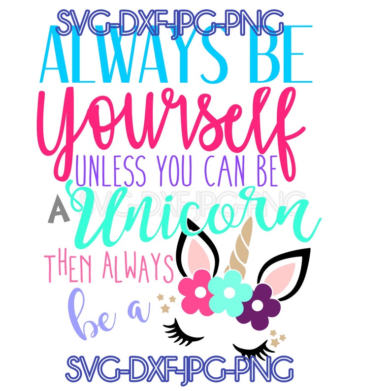 Always Be Yourself unless you can be a unicorn then always be Etsy