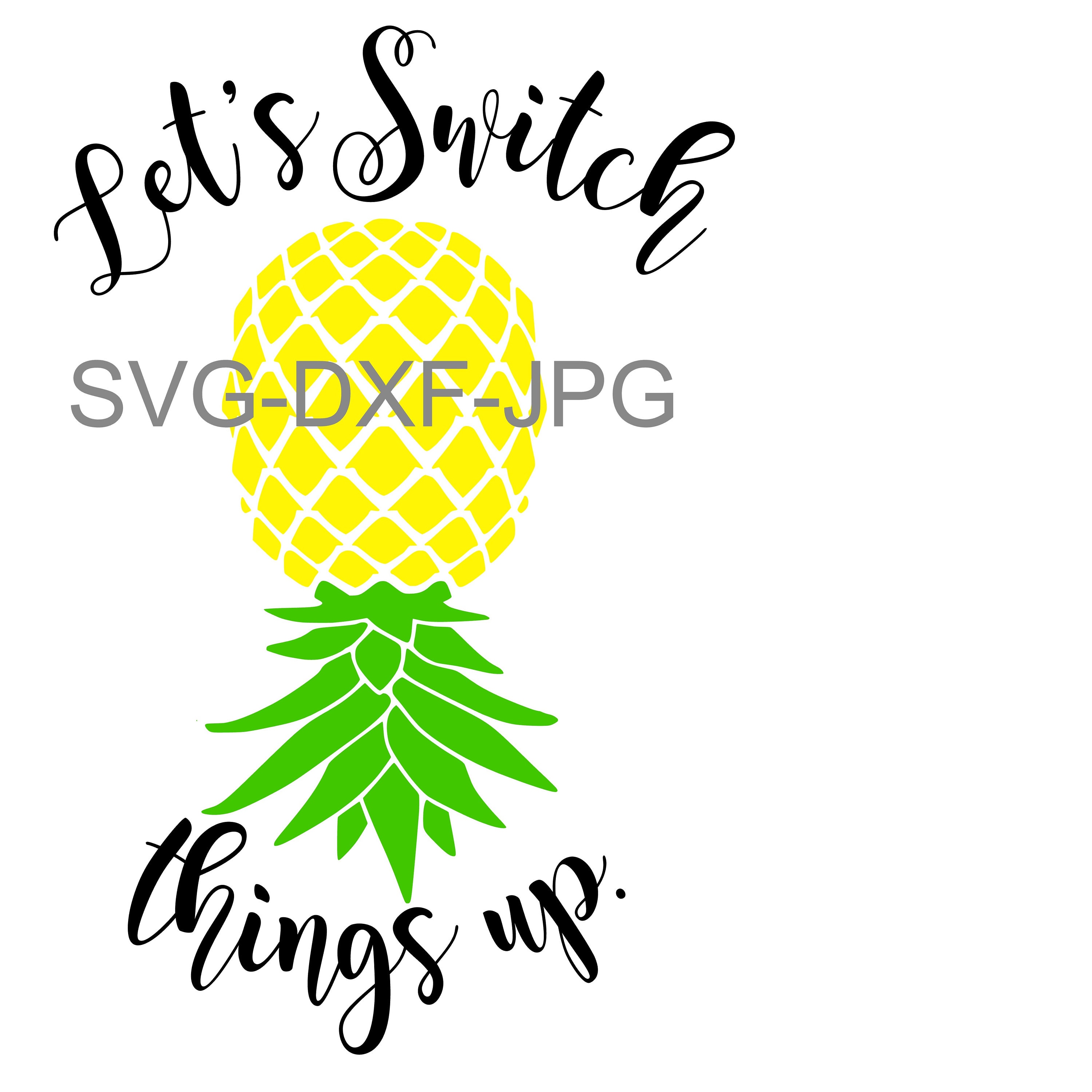 Lets Switch Things up Upside Down Pineapple SVG/DXF