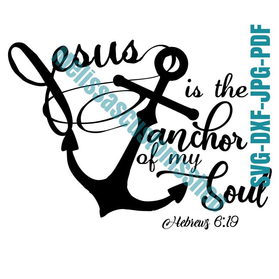 Jesus Is The Anchor Of My Soul Hebrews 6 19 Digital Download Etsy