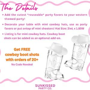 May include: Two clear cowboy boot-shaped shot glasses with white cowboy hats. The image includes text that says "The Details" and "Get FREE cowboy boot shots with orders of 20+". The product is from SUNKISSED PARTY CO.