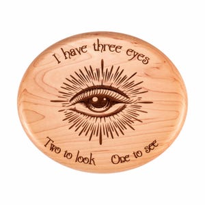 I Have Three Eyes - Third Eye Engraved solid Maple Wall Art