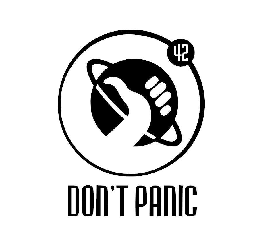 The Hitchhiker's Guide to the Galaxy - Don't Panic + 42 is the answer