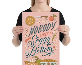 Nobody Likes a Soggy Bottom - Hand Lettered Apple Pie Illustration