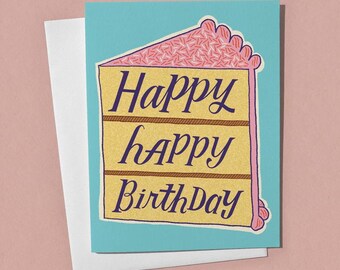 Happy Happy Birthday Card – Hand Lettering, Illustrated Slice of Cake, Colorful Birthday Greeting Card