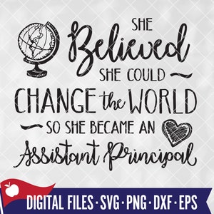 Assistant Principal SVG, Principal Shirt SVG, Change The World School Principal appreciation gift, Asst Principal PNG, svg files for Cricut