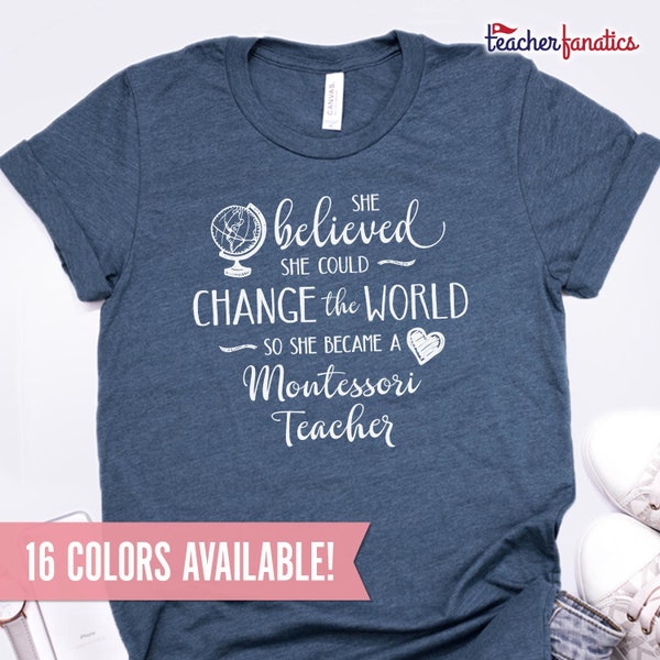 Change the World Montessori Teacher Shirt, Montessori Teacher Gift for Appreciation, Retirement, Christmas Gift, She Believed She Could