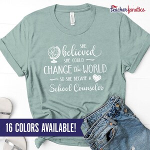 Change the World School Counselor Shirt, School Counselor Gifts for Teacher Appreciation, Retirement, Christmas - She Believed She Could Tee