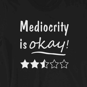 Mittelmäßigkeit ist okay! Kurzarm Unisex T-Shirt