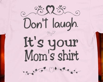Don't laugh. It's your Mom's shirt. Short-Sleeve Unisex T-Shirt