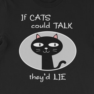 If Cats Could Talk, They&#39;d Lie. Short-Sleeve Unisex T-Shirt