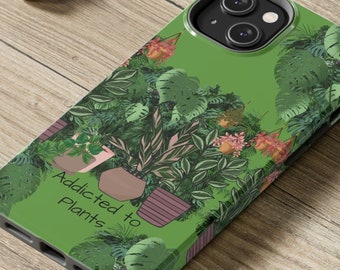 Plant Phone Case Addicted iPhone Case Plants, Plant Gift, iPhone Case Plant Lover, Plant Mom, Plant Dad, Houseplants, iPhone 14, 13, 12, 11
