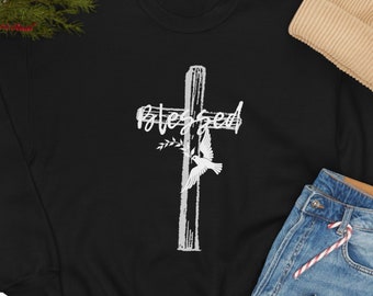 Blessed Sweatshirt Christian Apparel Gift for Christian Faith Sweatshirt Faith Gift for Christian Teen Woman Man Faith Inspirational
