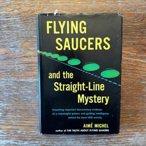 Flying Saucers and the Straight-Line Mystery by Aime Michel 1958 Hardcover GOOD