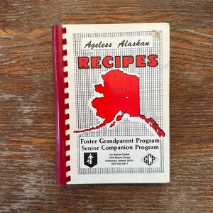 Ageless Alaskan Recipes 1985 Fairbanks Alaska Cook Book VG-