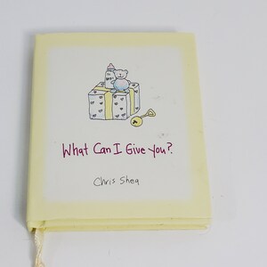 Miniature Edition &quot;What Can I Give You?&quot; Chris Shea, 2001